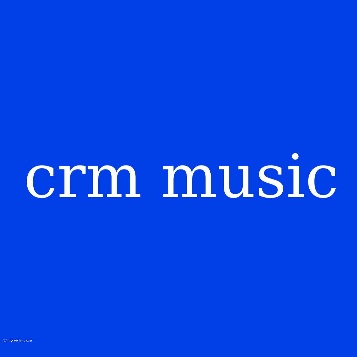 Crm Music