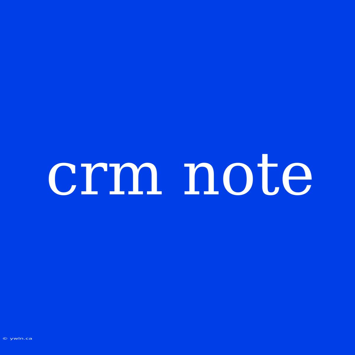 Crm Note