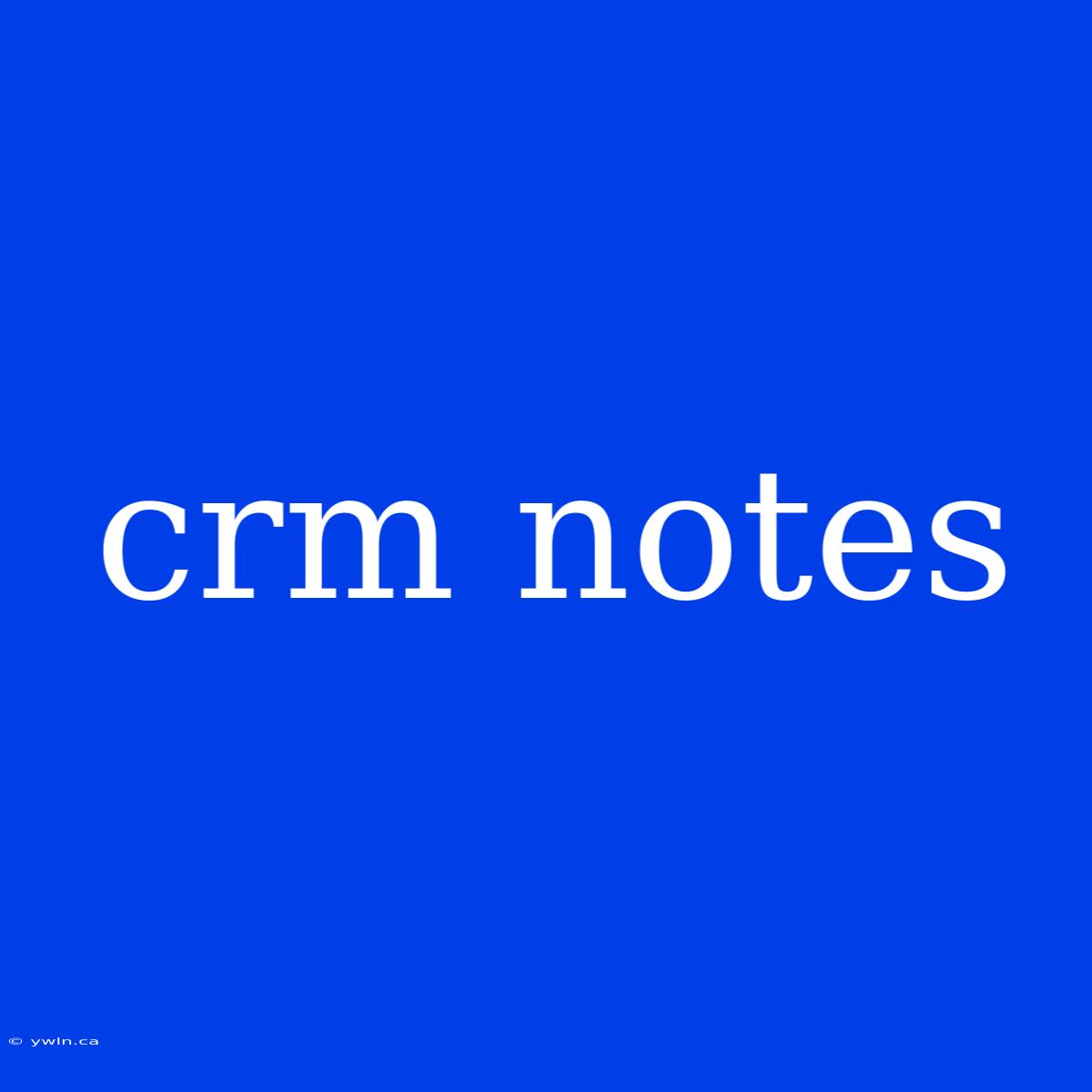 Crm Notes