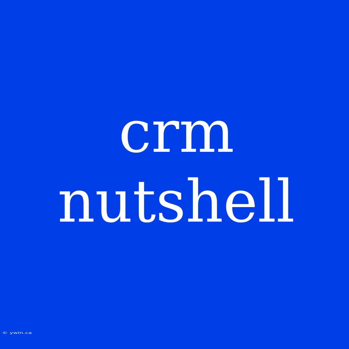 Crm Nutshell