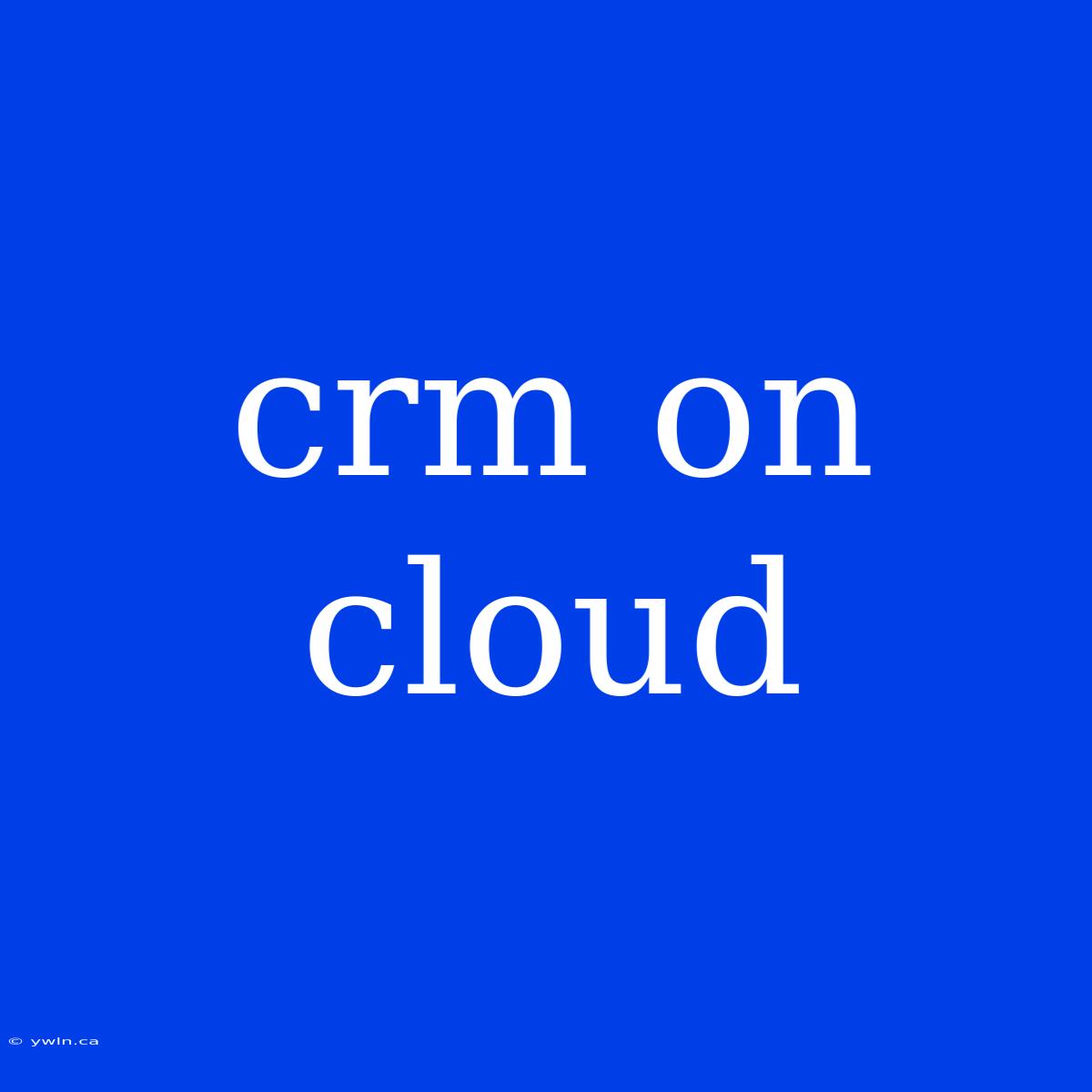 Crm On Cloud