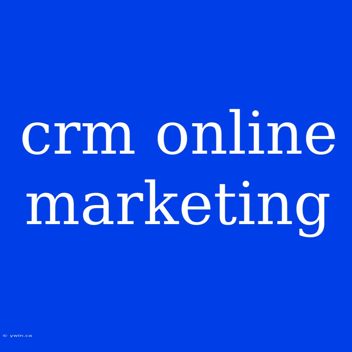 Crm Online Marketing