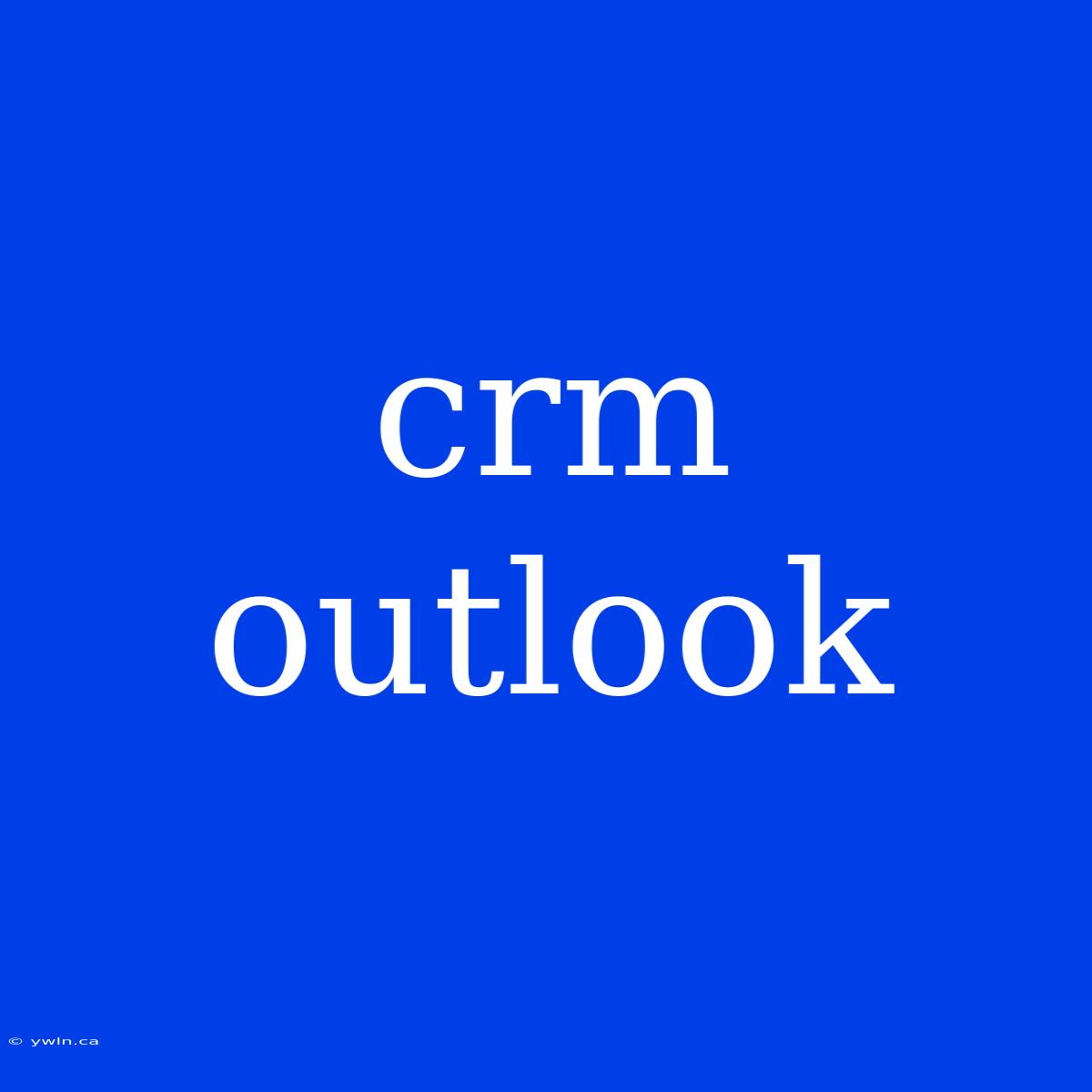 Crm Outlook