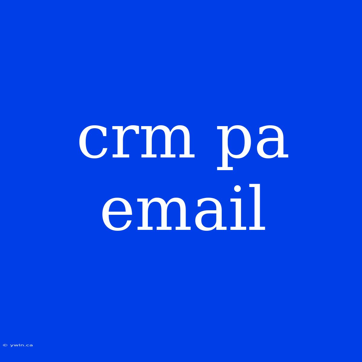 Crm Pa Email