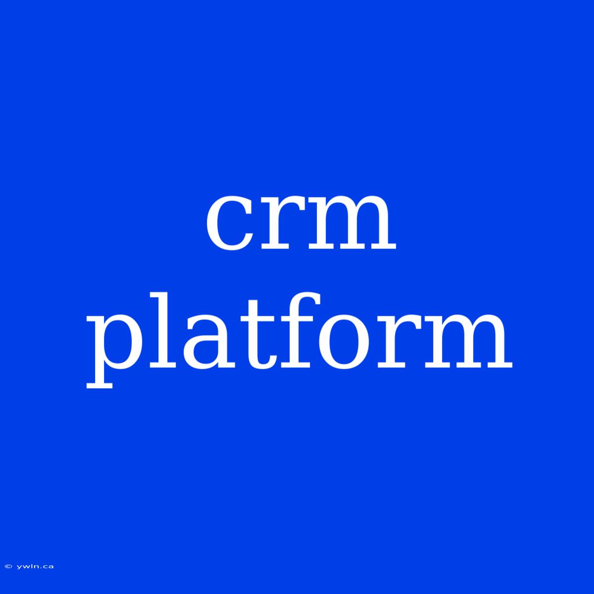 Crm Platform