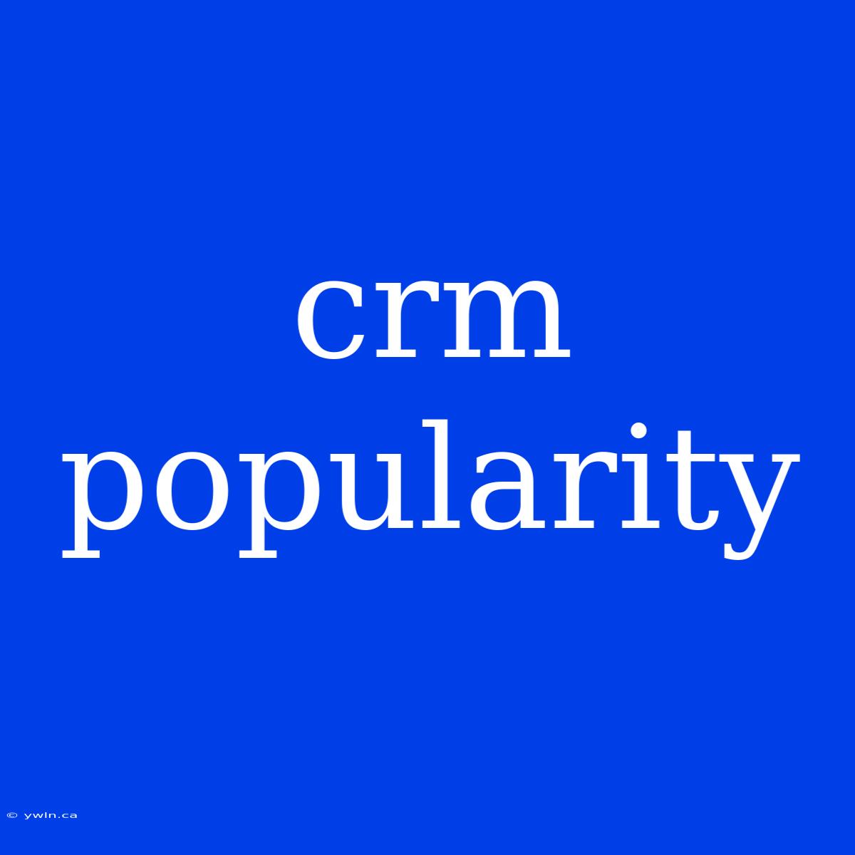 Crm Popularity