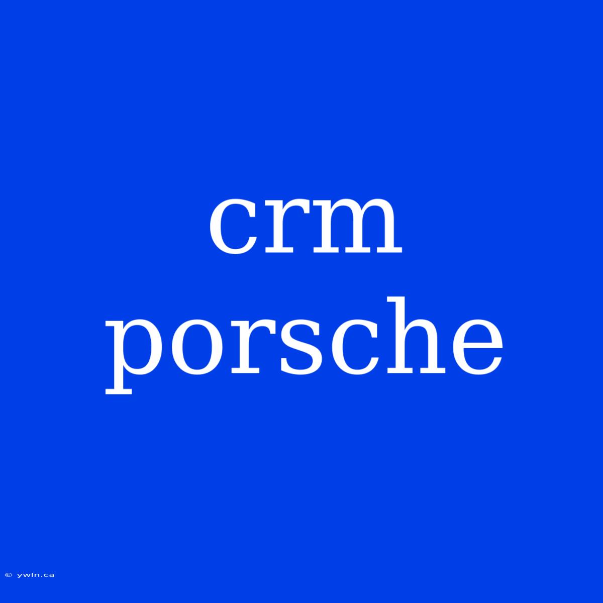 Crm Porsche