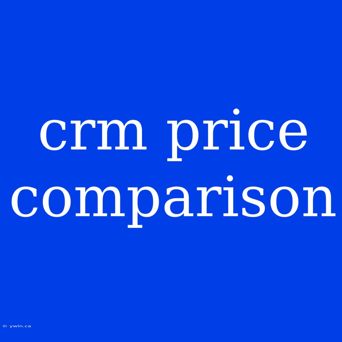 Crm Price Comparison