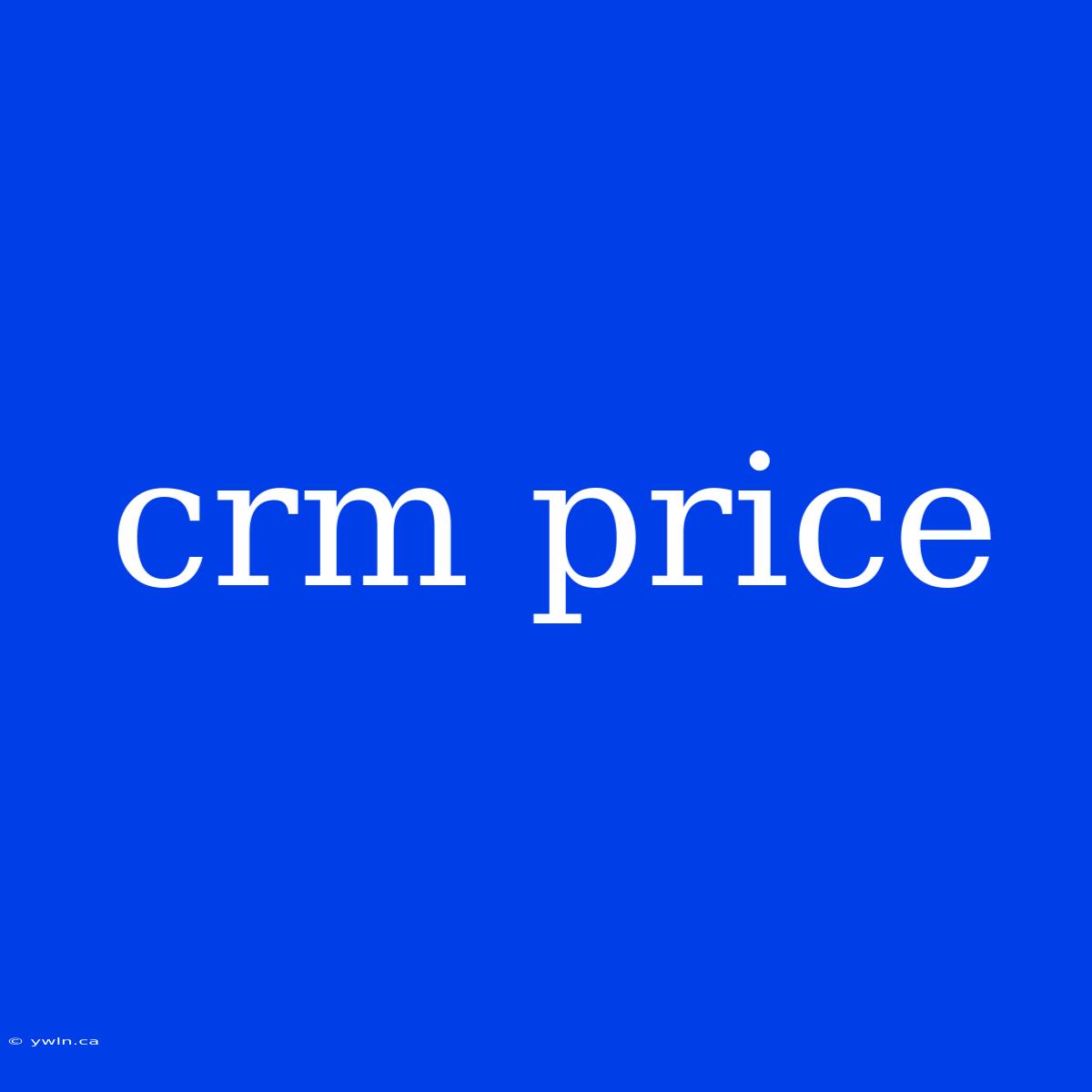 Crm Price