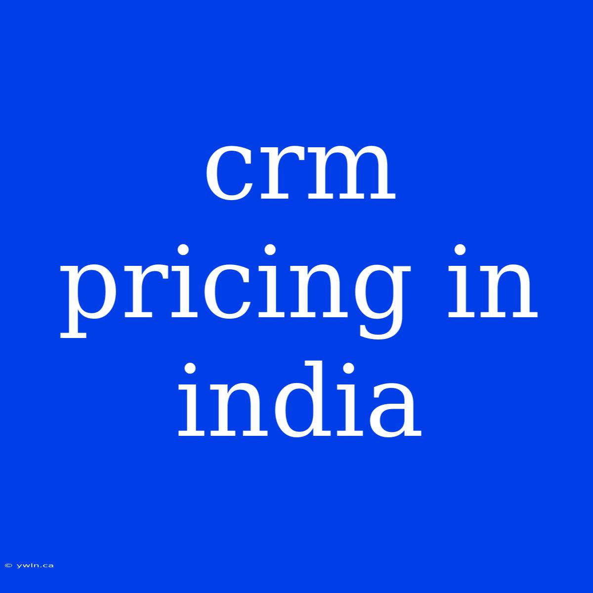 Crm Pricing In India