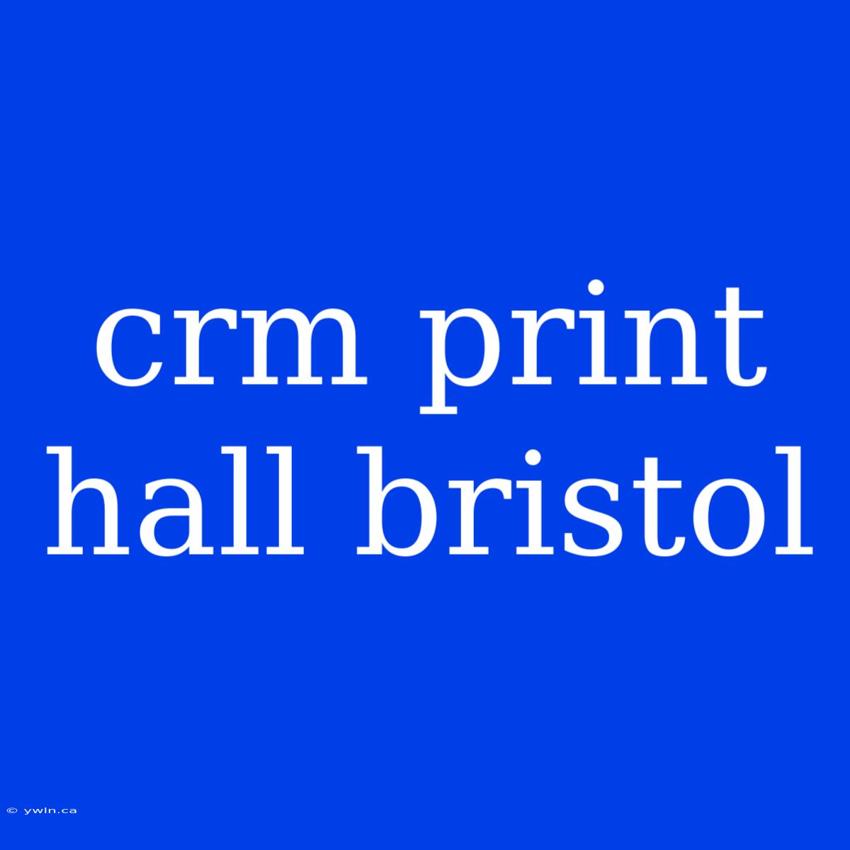 Crm Print Hall Bristol