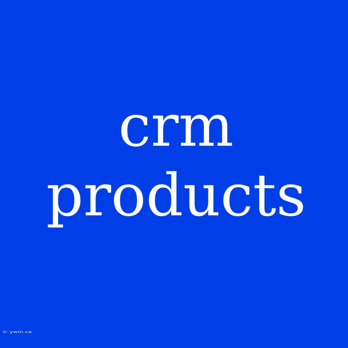 Crm Products