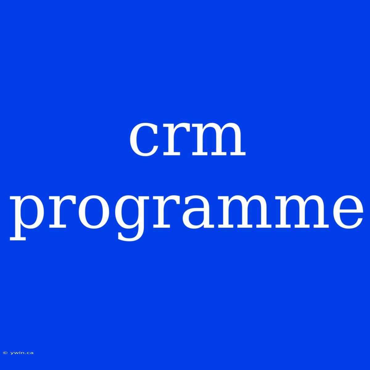 Crm Programme