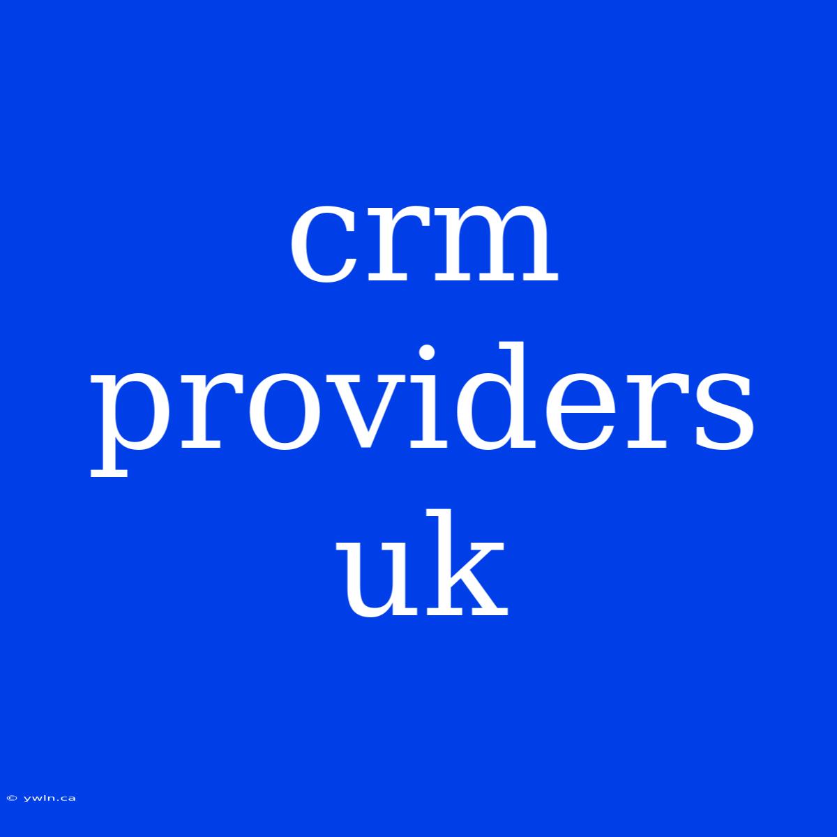 Crm Providers Uk