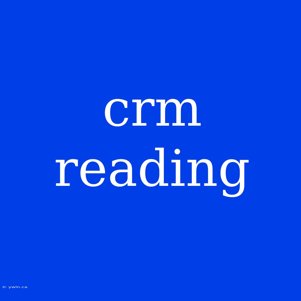 Crm Reading