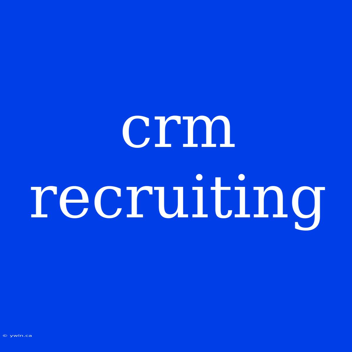 Crm Recruiting