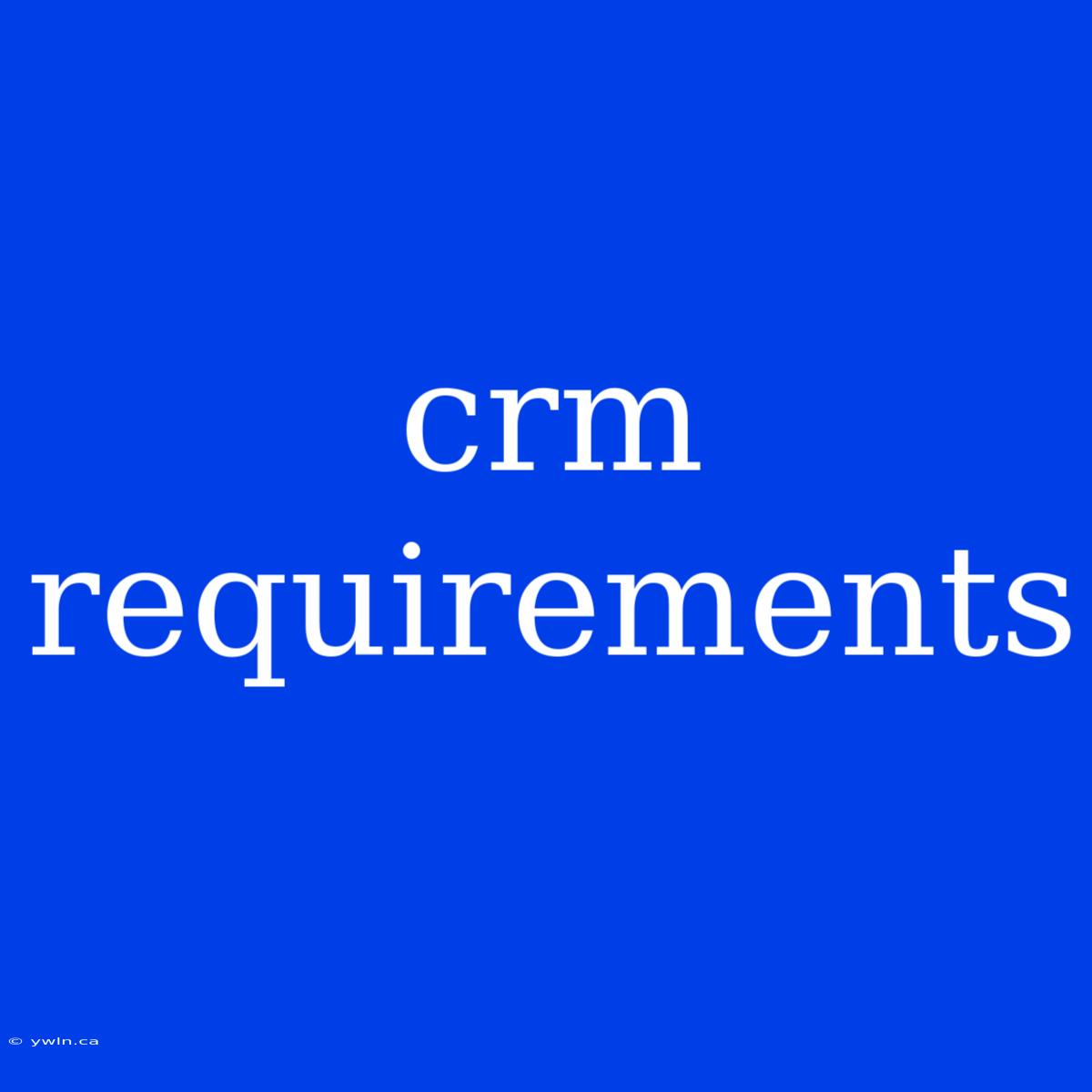 Crm Requirements