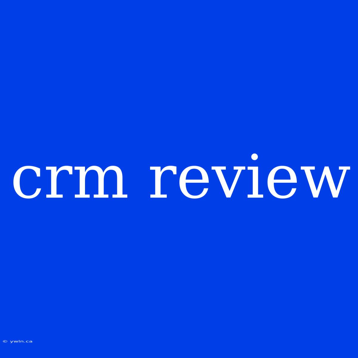 Crm Review