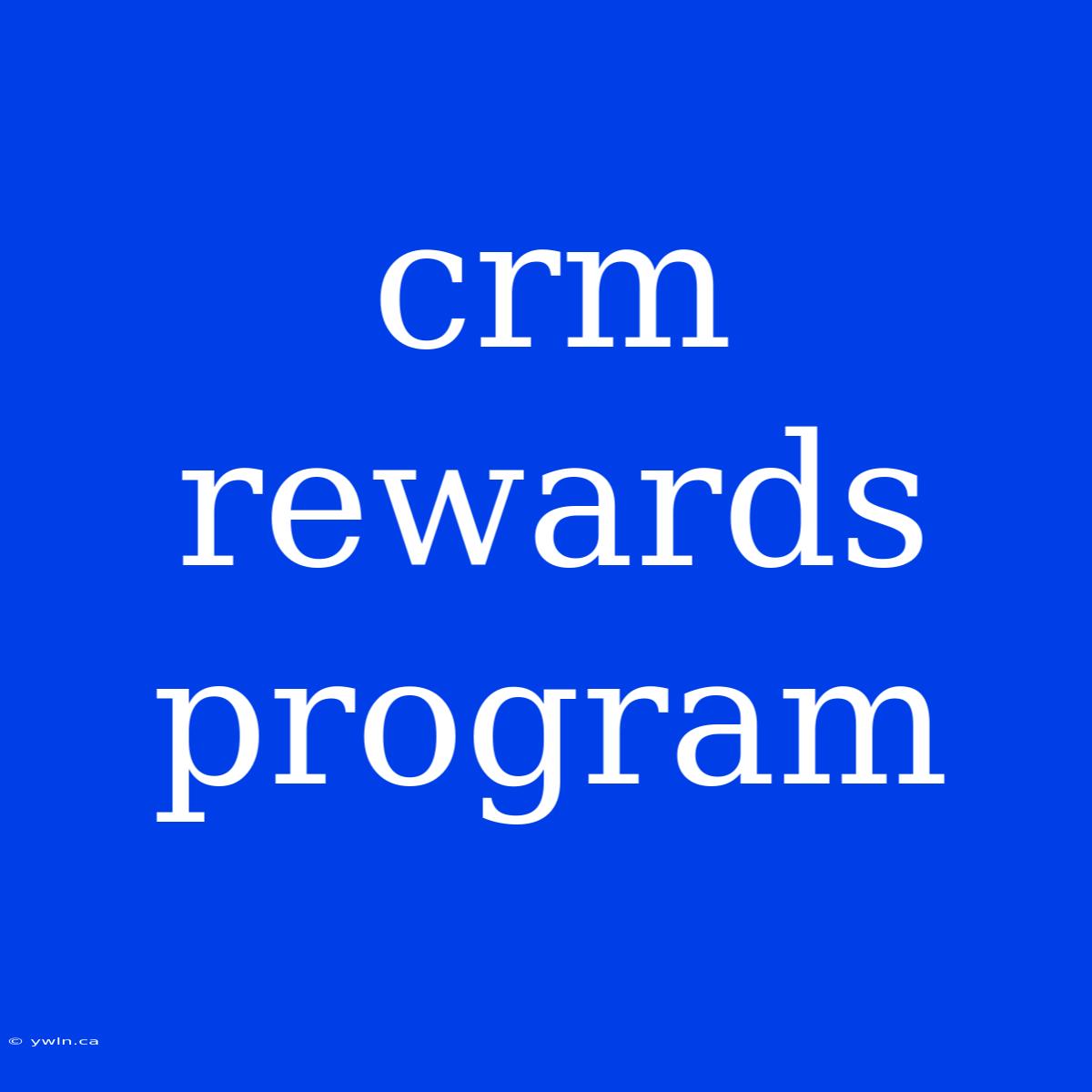 Crm Rewards Program