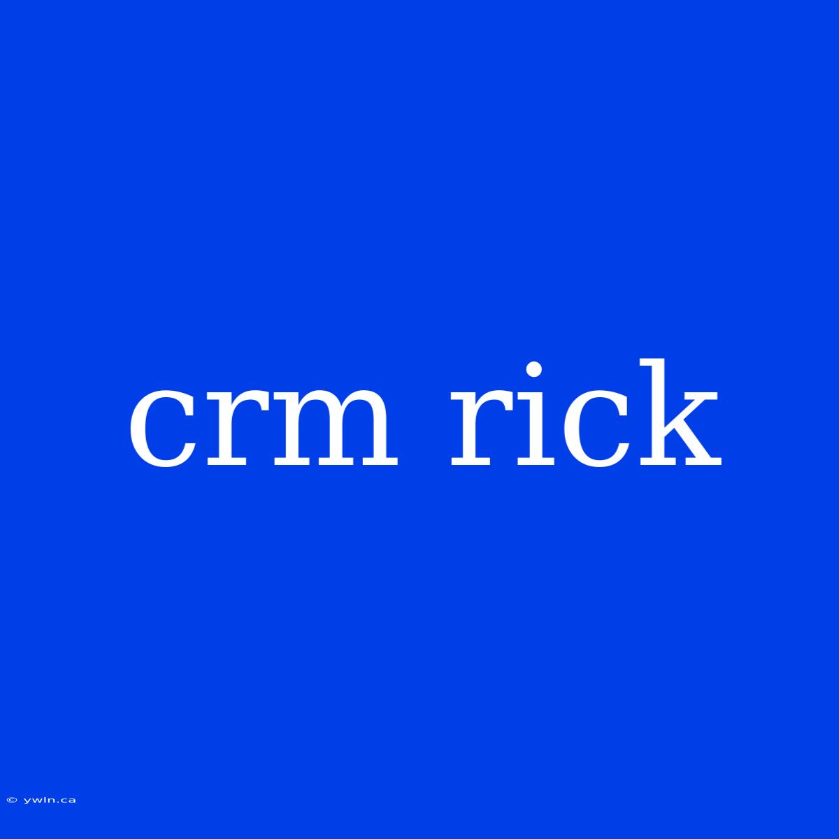 Crm Rick