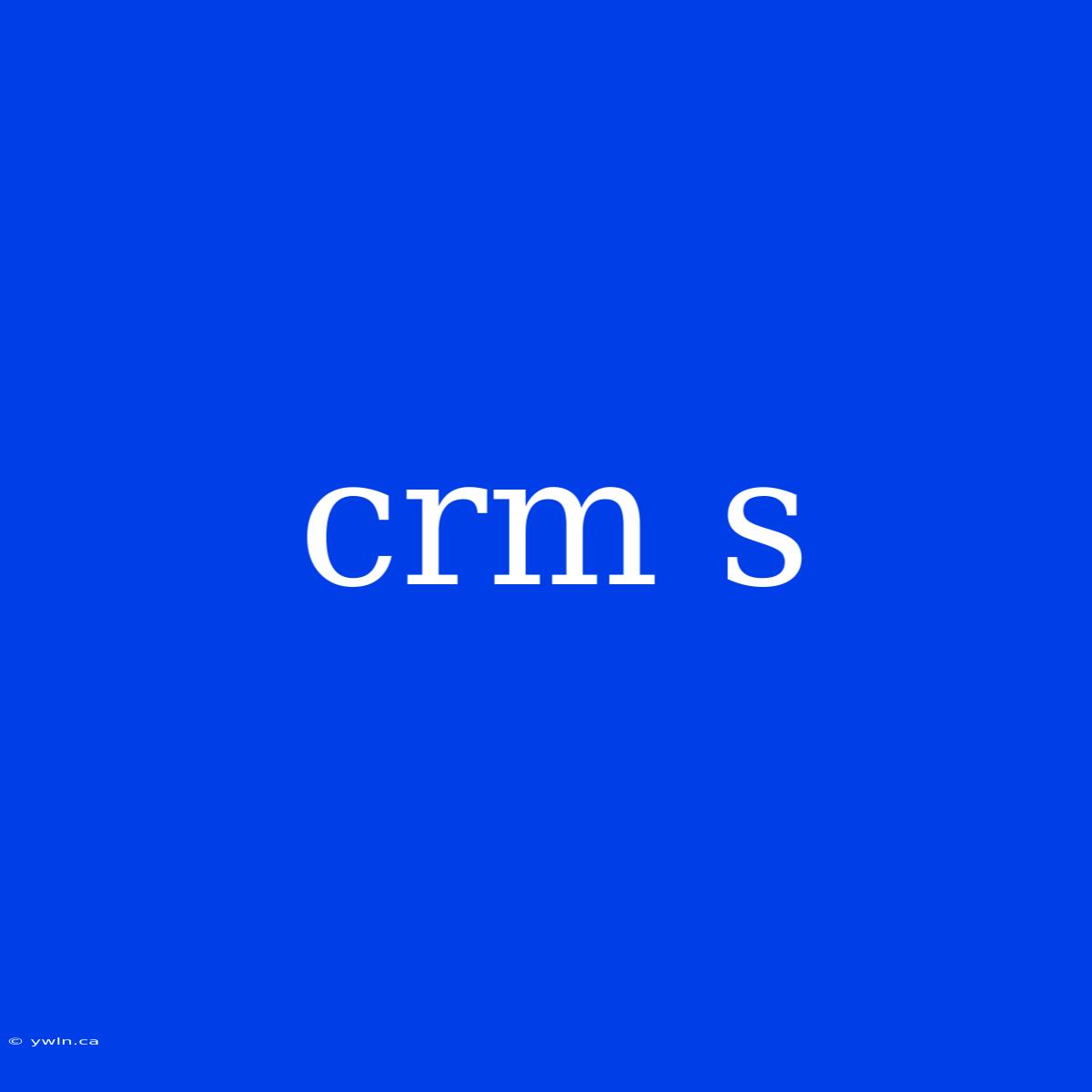 Crm S