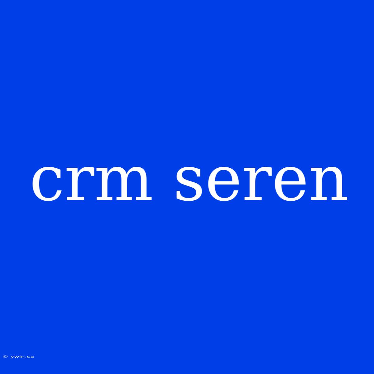 Crm Seren