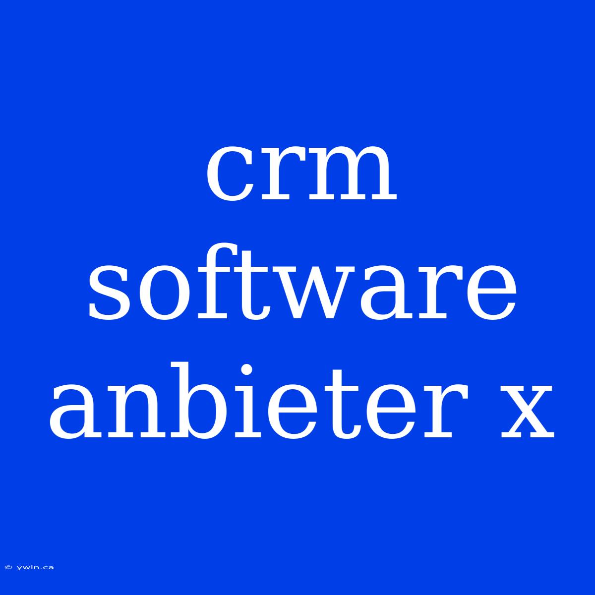 Crm Software Anbieter X