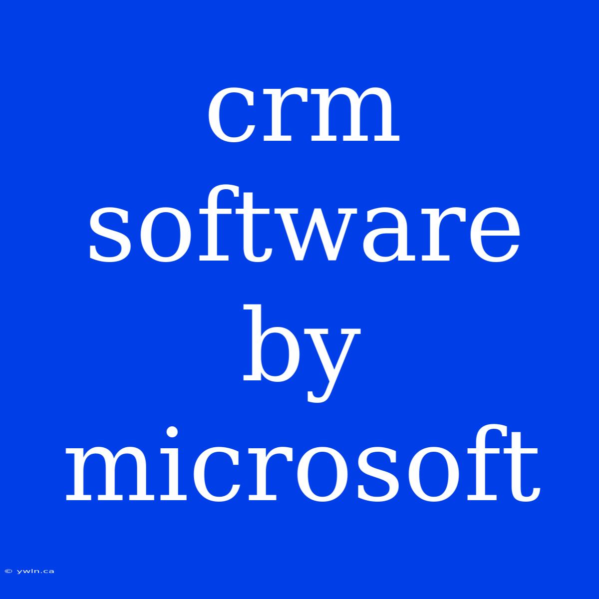 Crm Software By Microsoft