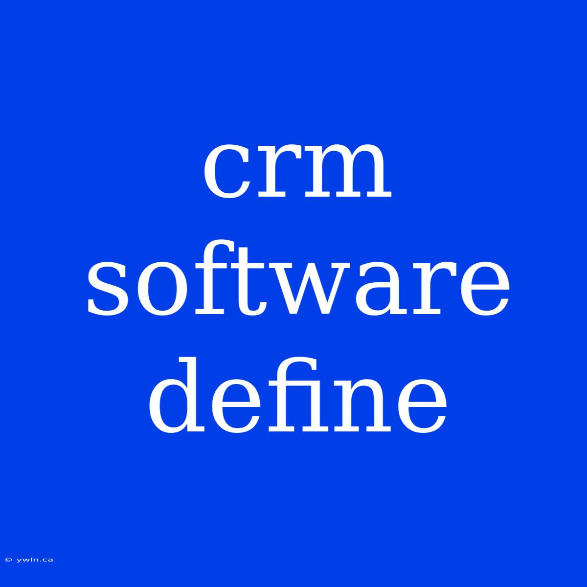 Crm Software Define