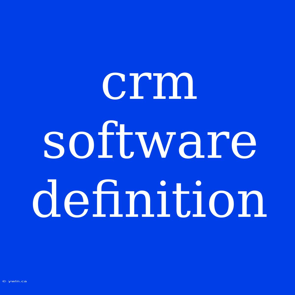 Crm Software Definition