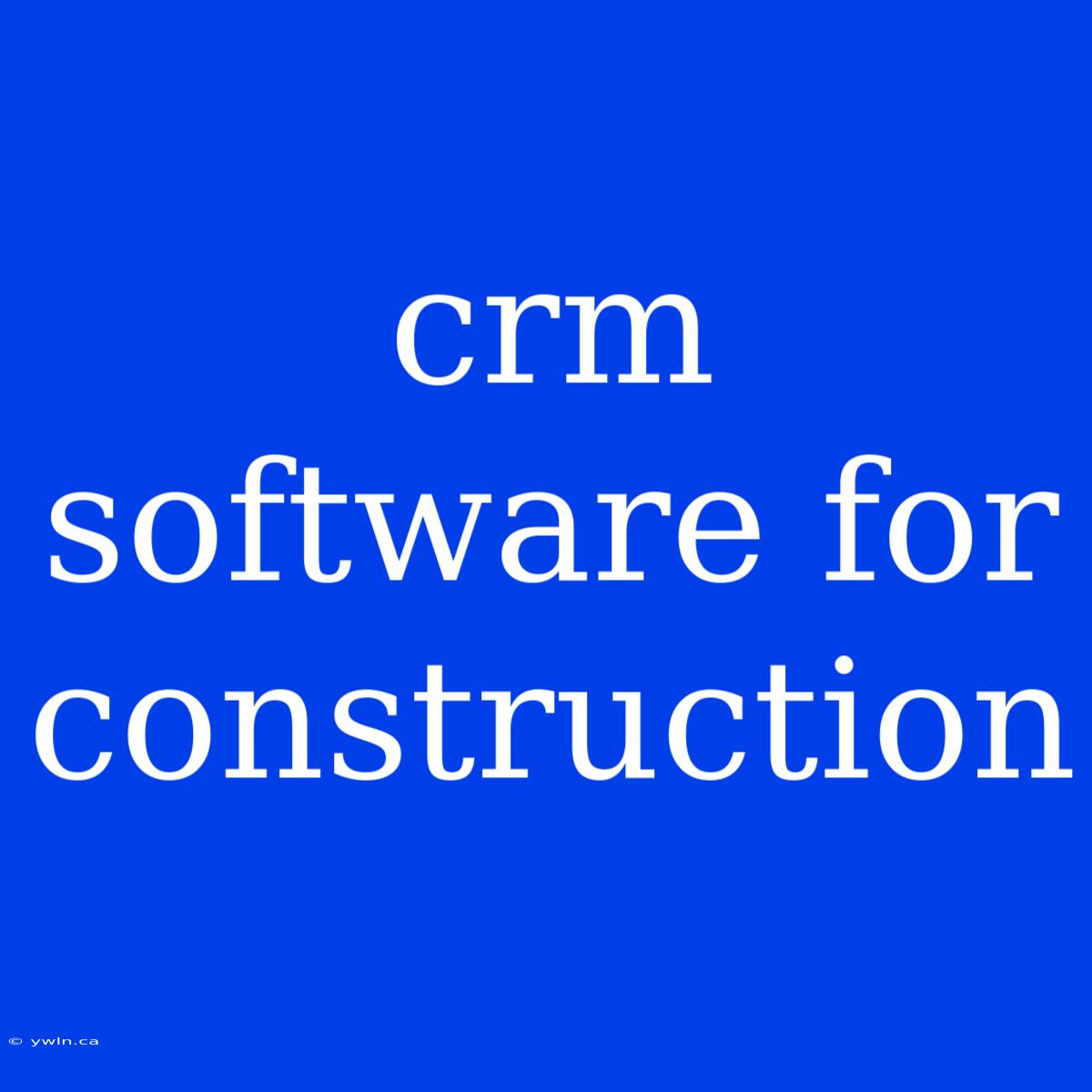 Crm Software For Construction