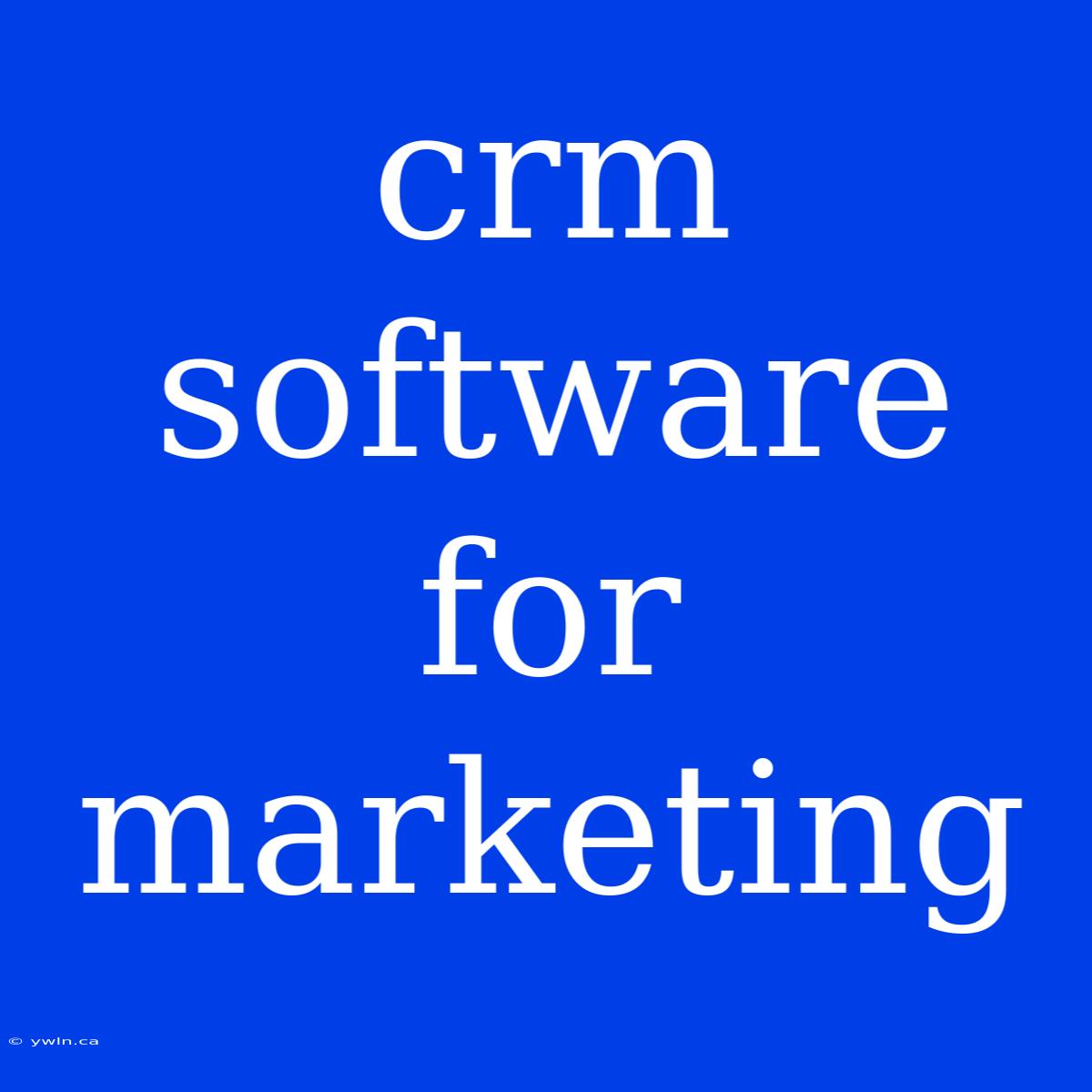 Crm Software For Marketing