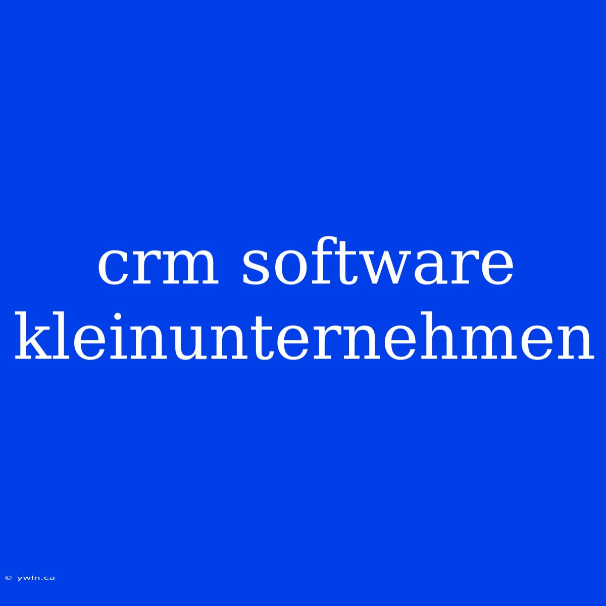 Crm Software Kleinunternehmen