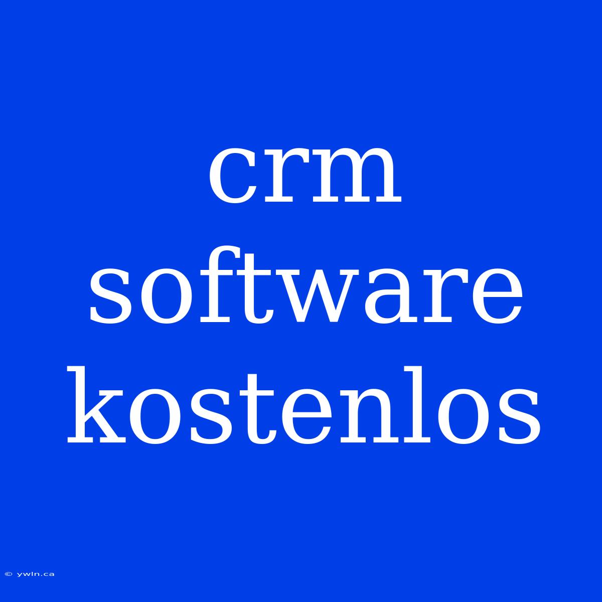 Crm Software Kostenlos