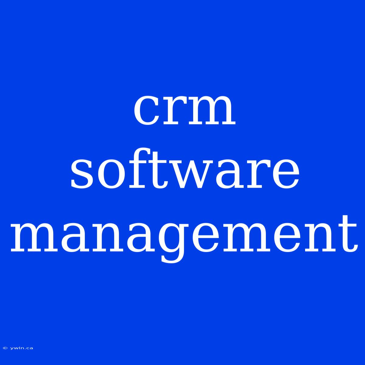 Crm Software Management