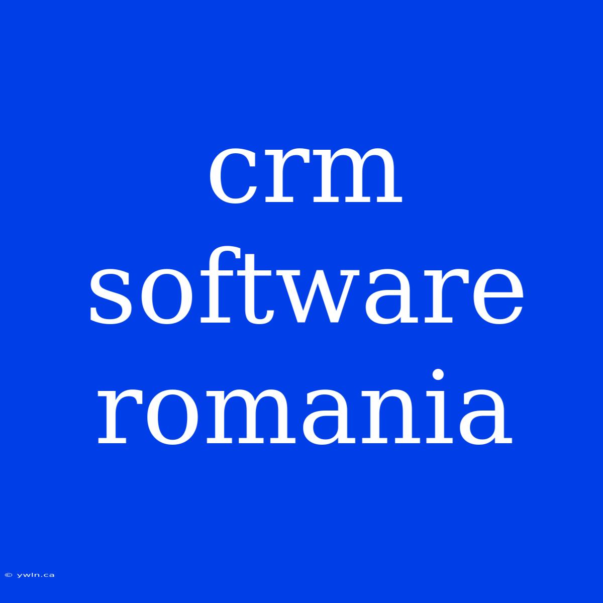 Crm Software Romania