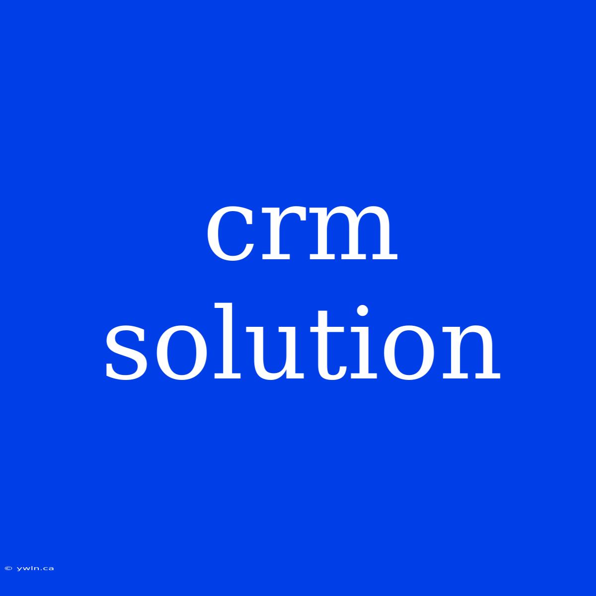 Crm Solution