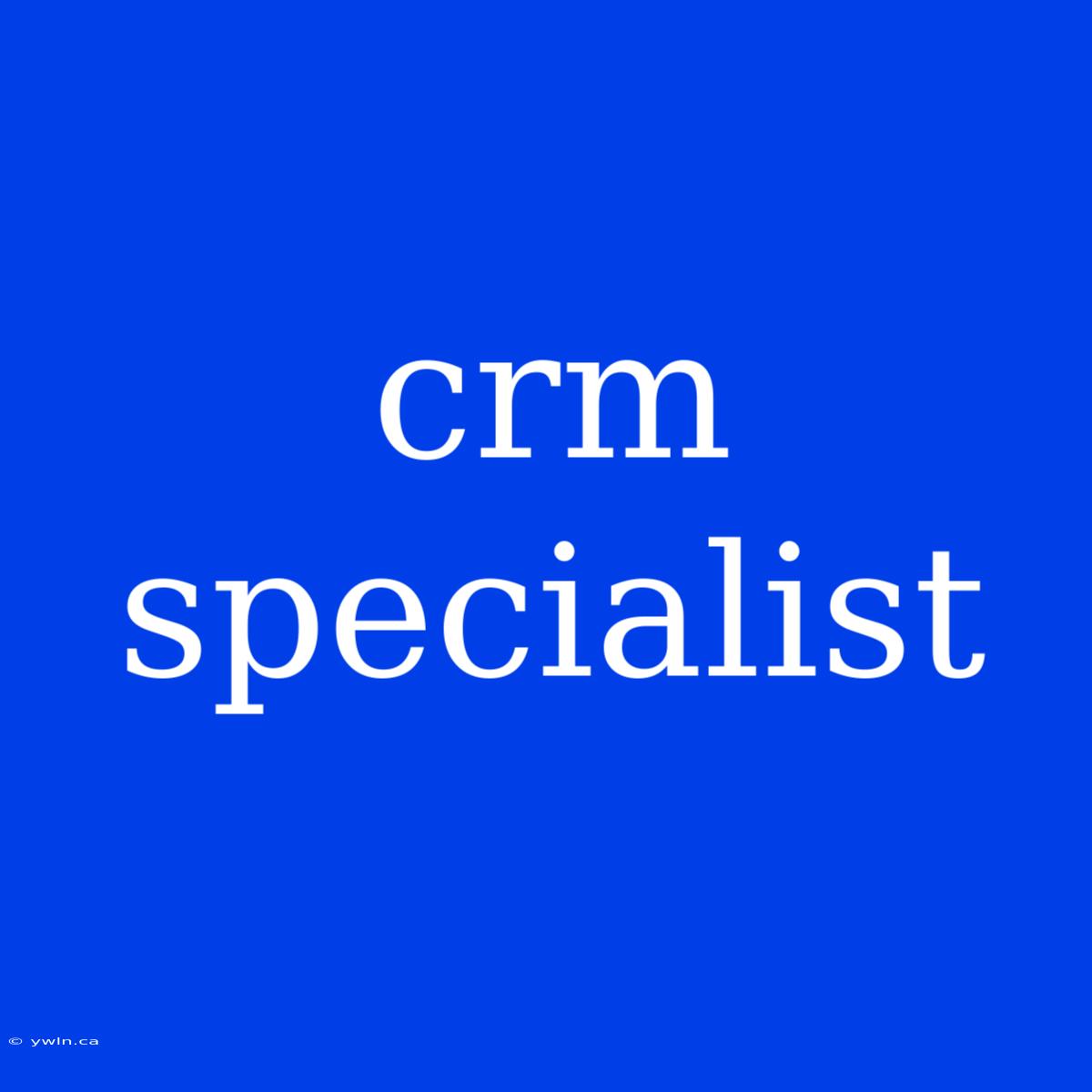 Crm Specialist