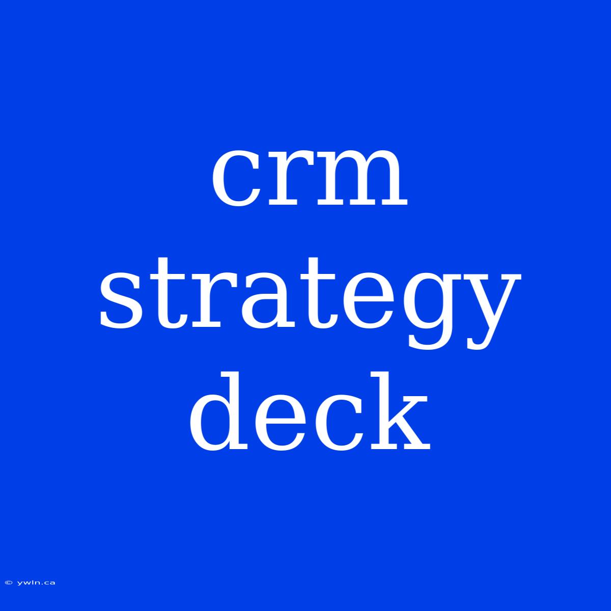 Crm Strategy Deck