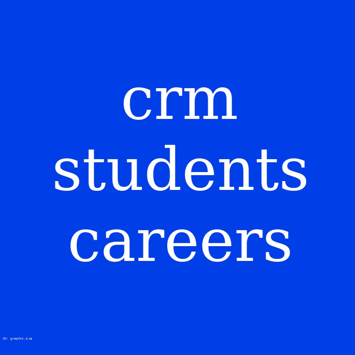 Crm Students Careers