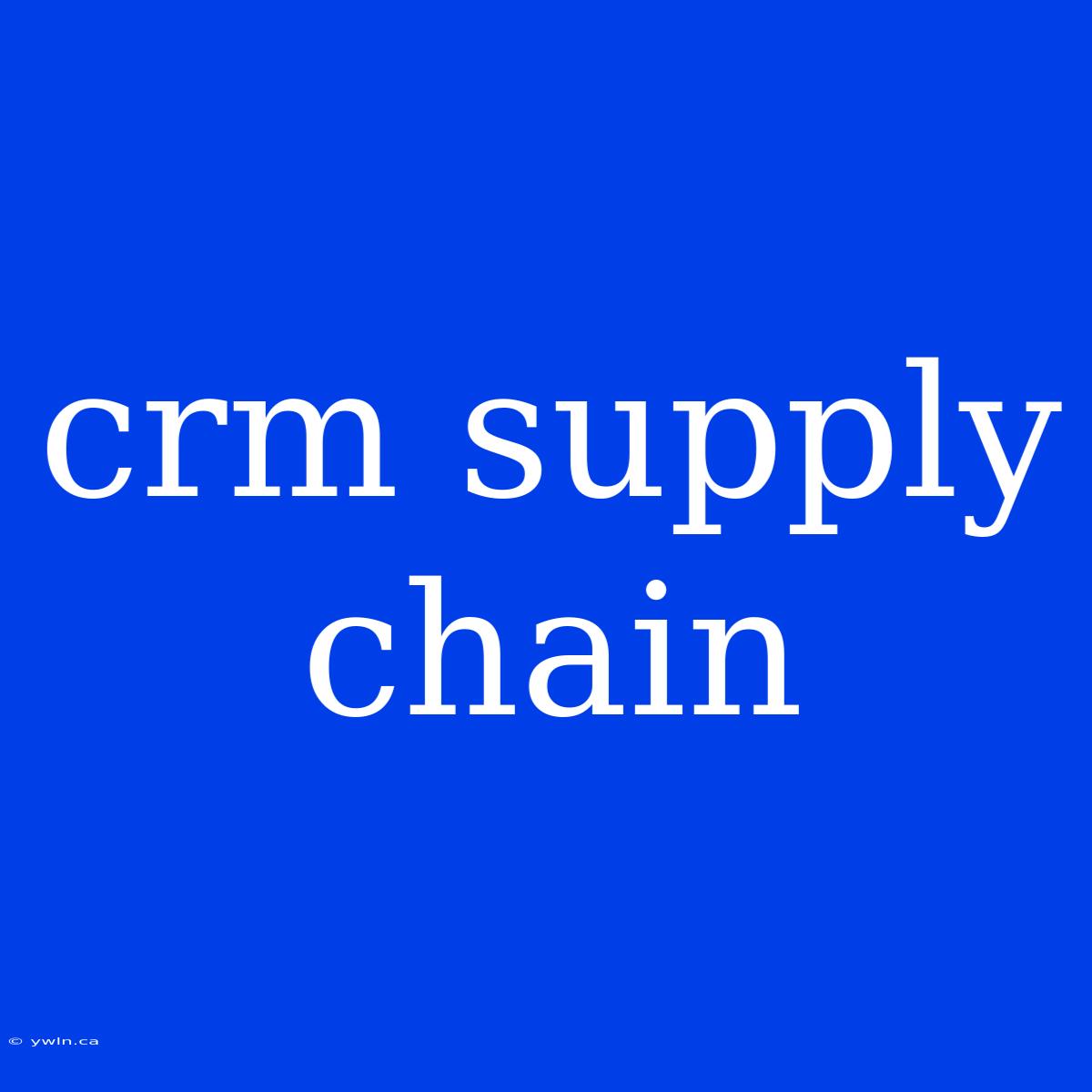 Crm Supply Chain