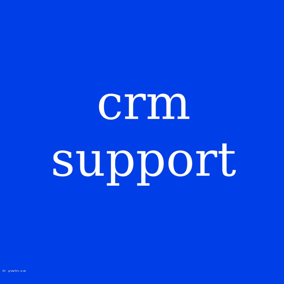 Crm Support