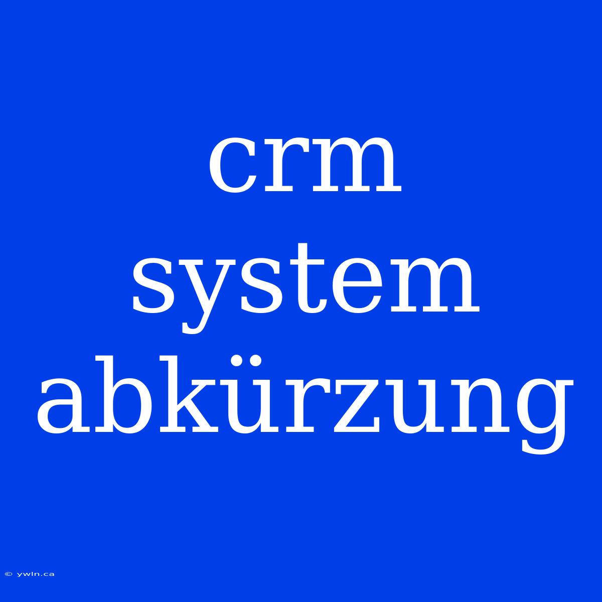 Crm System Abkürzung