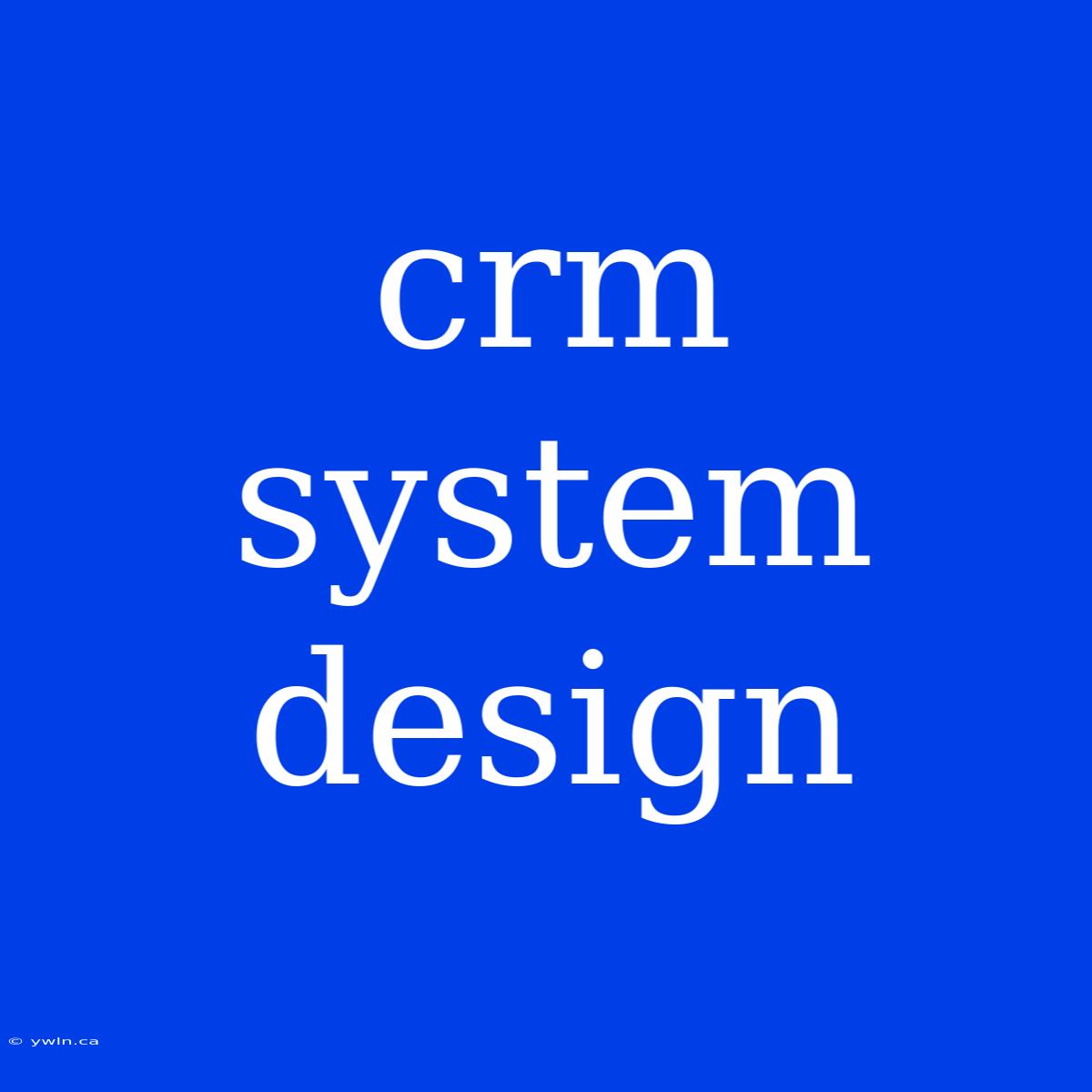 Crm System Design