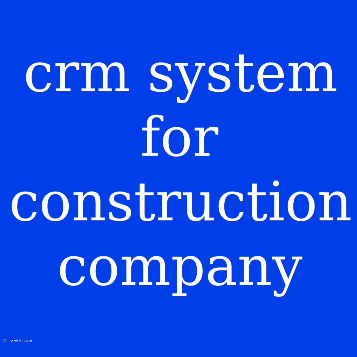 Crm System For Construction Company