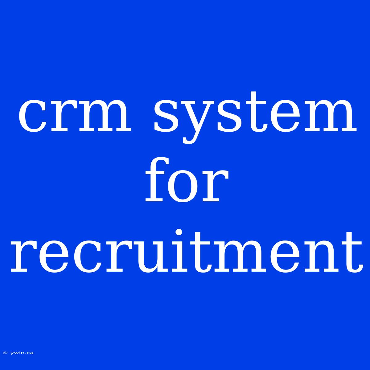 Crm System For Recruitment