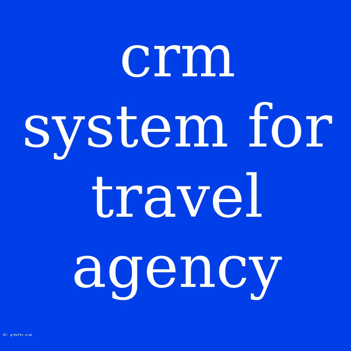 Crm System For Travel Agency