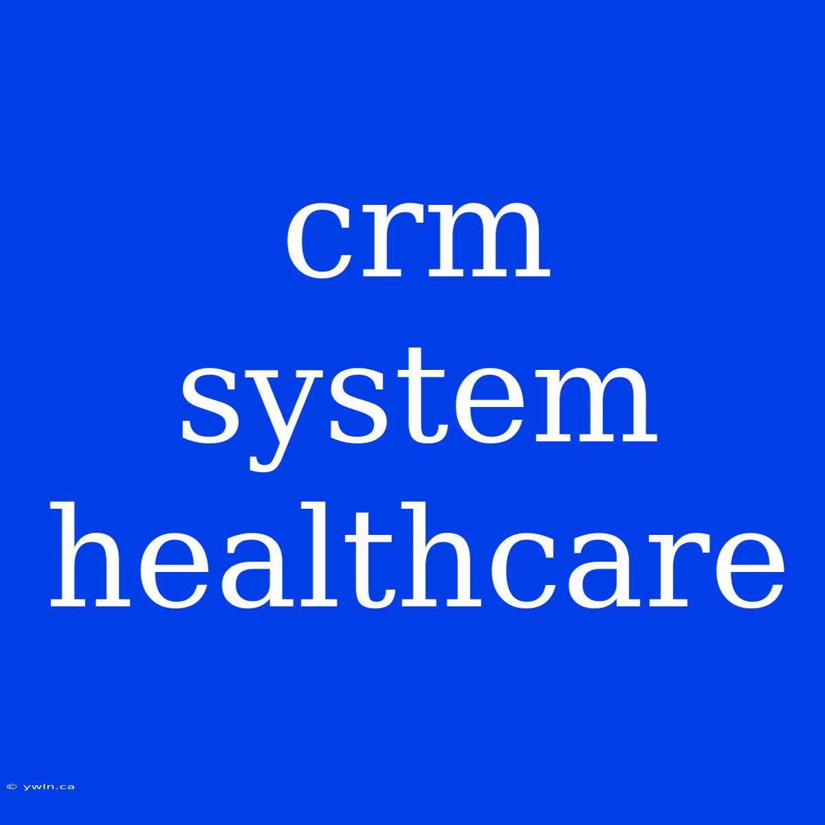 Crm System Healthcare