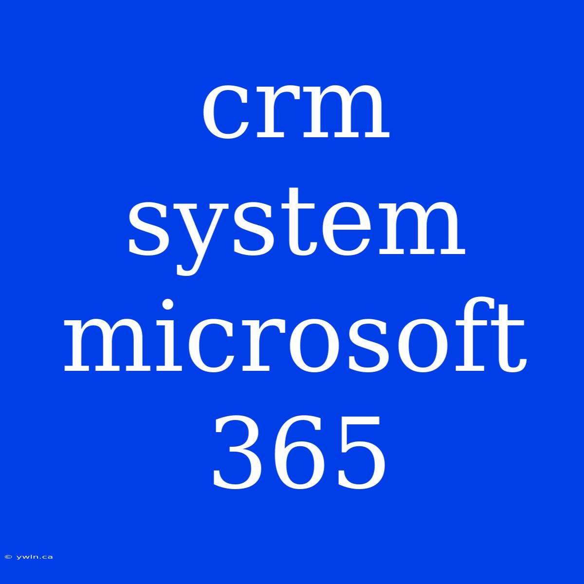 Crm System Microsoft 365