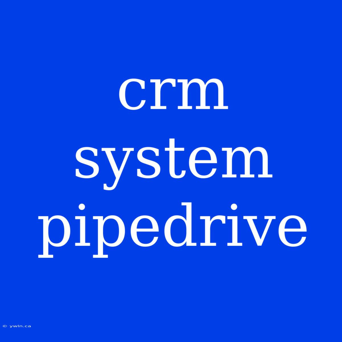 Crm System Pipedrive